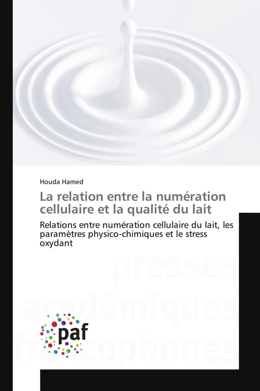 La relation entre la numération cellulaire et la qualité du lait: Relations entre numération cellulaire du lait, les paramètres physico-chimiques et le stress oxydant