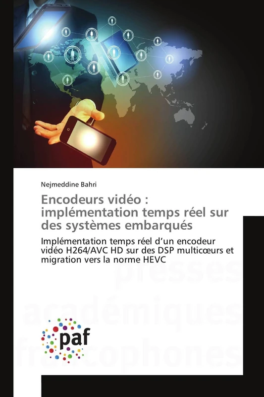 Encodeurs vidéo : implémentation temps réel sur des systèmes embarqués: Implémentation temps réel d’un encodeur vidéo H264/AVC HD sur des DSP ... vers la norme HEVC (Omn.Pres.Franc.)
