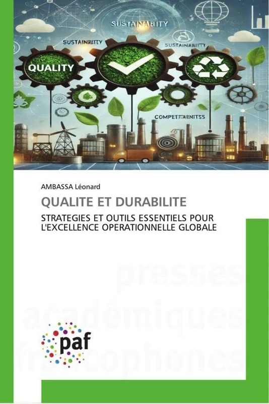Qualite Et Durabilite: STRATEGIES ET OUTILS ESSENTIELS POUR L'EXCELLENCE OPERATIONNELLE GLOBALE