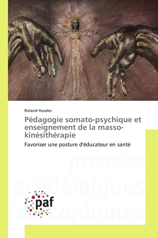 Pédagogie somato-psychique et enseignement de la masso-kinésithérapie: Favoriser une posture d'éducateur en santé