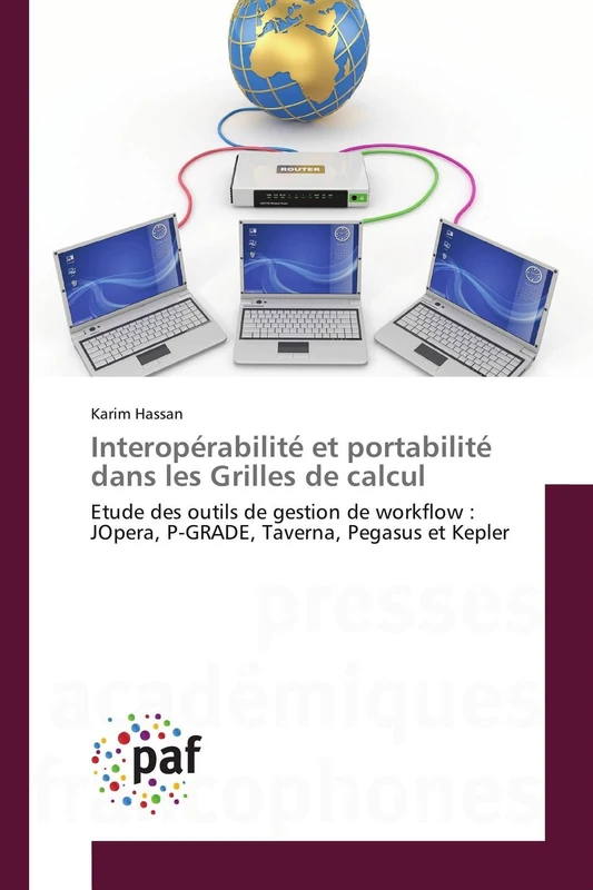 Interopérabilité et portabilité dans les Grilles de calcul: Etude des outils de gestion de workflow : JOpera, P-GRADE, Taverna, Pegasus et Kepler (Omn.Pres.Franc.) - Image 1