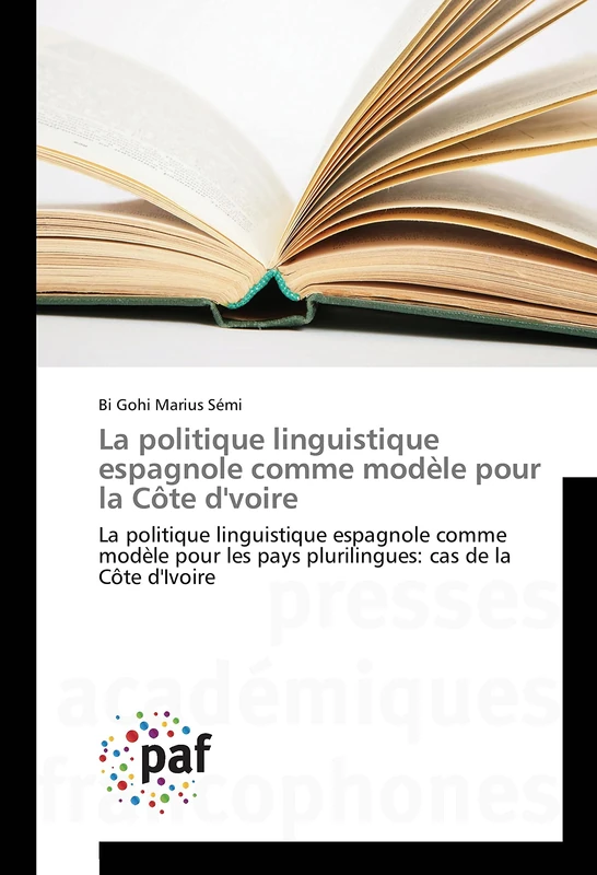 La politique linguistique espagnole comme modèle pour la Côte d'voire: La politique linguistique espagnole comme modèle pour les pays plurilingues: cas de la Côte d'Ivoire