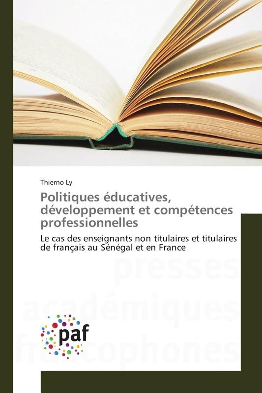Politiques éducatives, développement et compétences professionnelles: Le cas des enseignants non titulaires et titulaires de français au Sénégal et en France