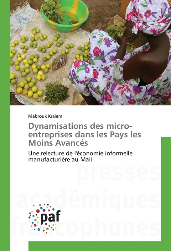 Dynamisations des micro-entreprises dans les Pays les Moins Avancés: Une relecture de l'économie informelle manufacturière au Mali