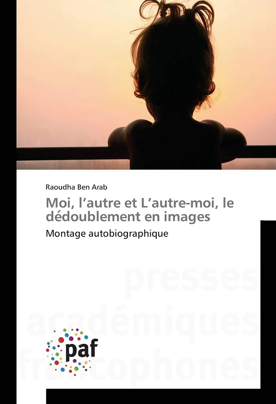 Moi, l’autre et L’autre-moi, le dédoublement en images: Montage autobiographique