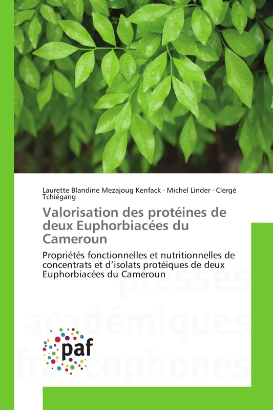 Valorisation des protéines de deux Euphorbiacées du Cameroun: Propriétés fonctionnelles et nutritionnelles de concentrats et d’isolats protéiques de deux Euphorbiacées du Cameroun
