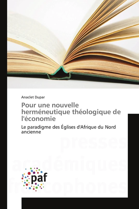 Pour une nouvelle herméneutique théologique de l'économie: Le paradigme des Églises d'Afrique du Nord ancienne