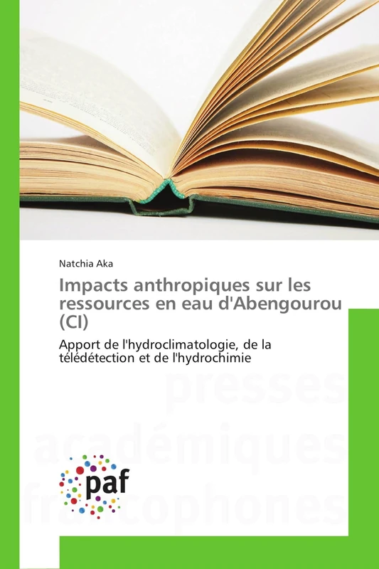 Impacts anthropiques sur les ressources en eau d'Abengourou (CI): Apport de l'hydroclimatologie, de la télédétection et de l'hydrochimie