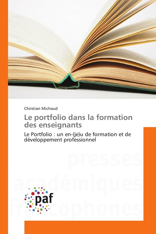 Le portfolio dans la formation des enseignants: Le Portfolio : un en-(je)u de formation et de développement professionnel