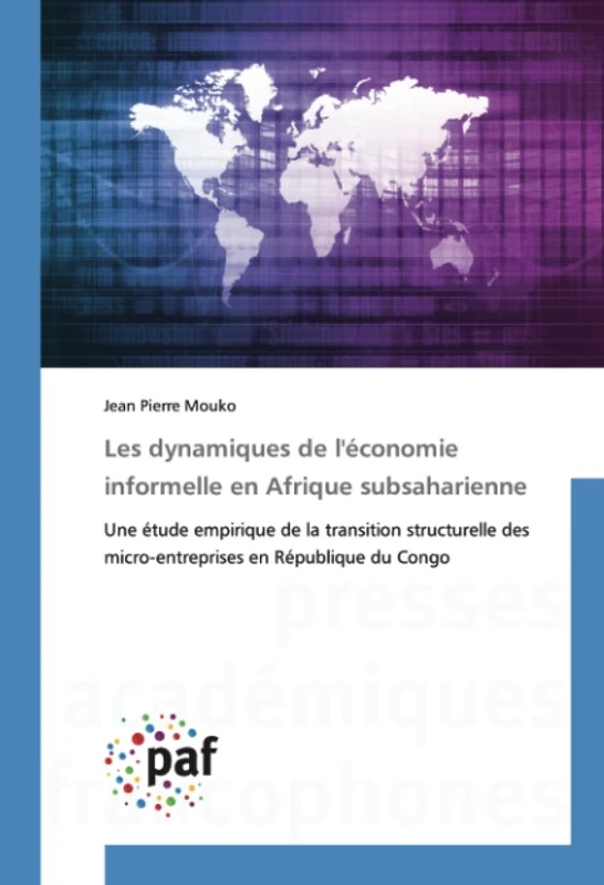 Les dynamiques de l'économie informelle en Afrique subsaharienne: Une étude empirique de la transition structurelle des micro-entreprises en République du Congo