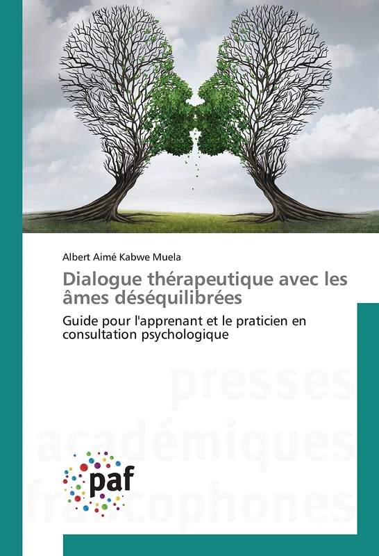 Dialogue thérapeutique avec les âmes déséquilibrées: Guide pour l'apprenant et le praticien en consultation psychologique