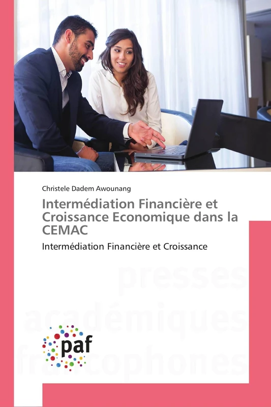 Intermédiation Financière et Croissance Economique dans la CEMAC: Intermédiation Financière et Croissance