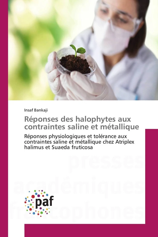 Réponses des halophytes aux contraintes saline et métallique: Réponses physiologiques et tolérance aux contraintes saline et métallique chez Atriplex halimus et Suaeda fruticosa