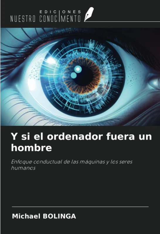 Y si el ordenador fuera un hombre: Enfoque conductual de las máquinas y los seres humanos