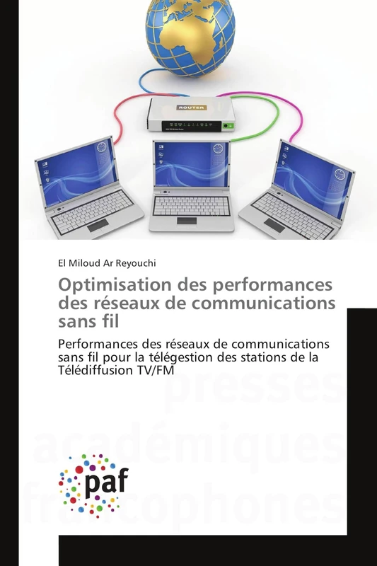 Optimisation des performances des réseaux de communications sans fil: Performances des réseaux de communications sans fil pour la télégestion des stations de la Télédiffusion TV/FM