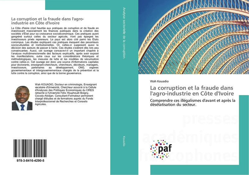 La corruption et la fraude dans l'agro-industrie en Côte d'Ivoire: Comprendre ces illégalismes d'avant et après la désétatisation du secteur.