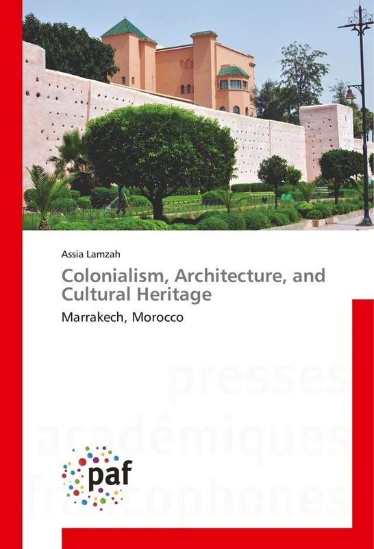 Colonialism, Architecture, and Cultural Heritage: Marrakech, Morocco