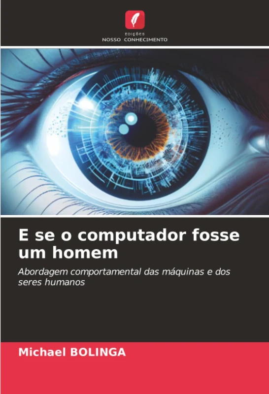 E se o computador fosse um homem: Abordagem comportamental das máquinas e dos seres humanos