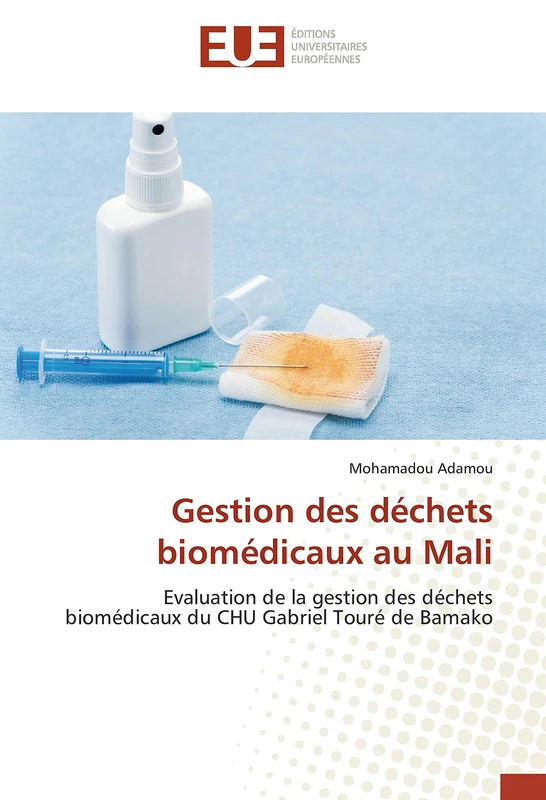 Gestion des déchets biomédicaux au Mali: Evaluation de la gestion des déchets biomédicaux du CHU Gabriel Touré de Bamako (Omn.Univ.Europ.)