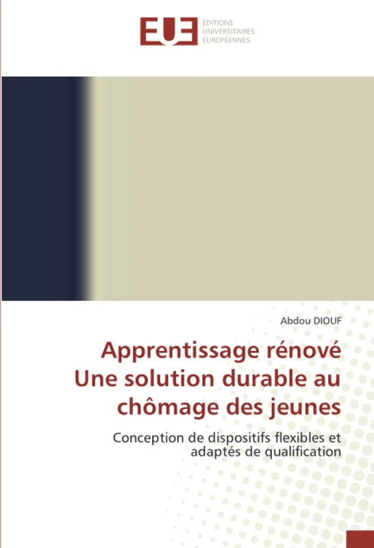 Apprentissage rénové Une solution durable au chômage des jeunes: Conception de dispositifs flexibles et adaptés de qualification