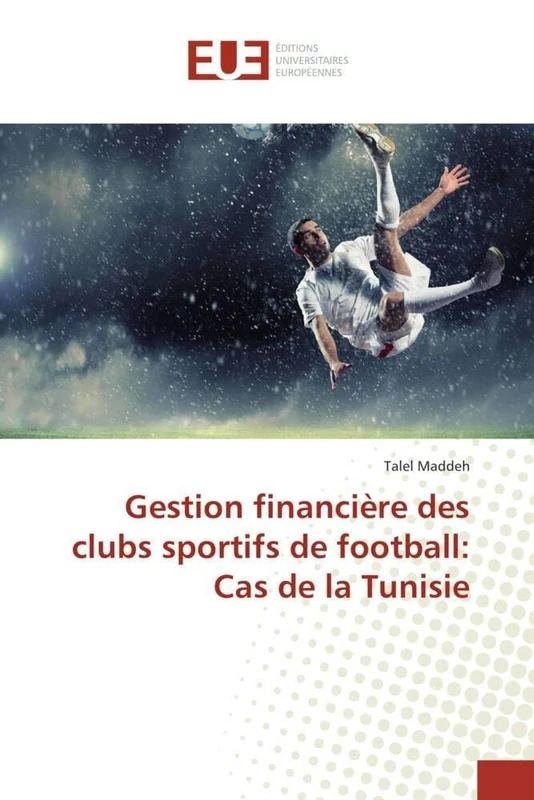 Gestion financière des clubs sportifs de football: cas de la tunisie (Omn.Univ.Europ.)