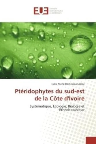 Ptéridophytes du sud-est de la Côte d'Ivoire: Systématique, Ecologie, Biologie et Ethnobotanique