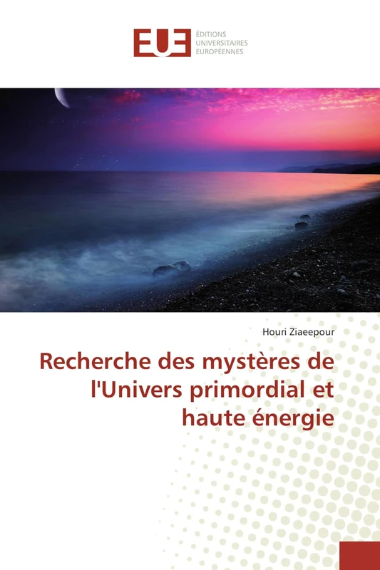 Recherche des mystères de l'Univers primordial et haute énergie (Omn.Univ.Europ.)