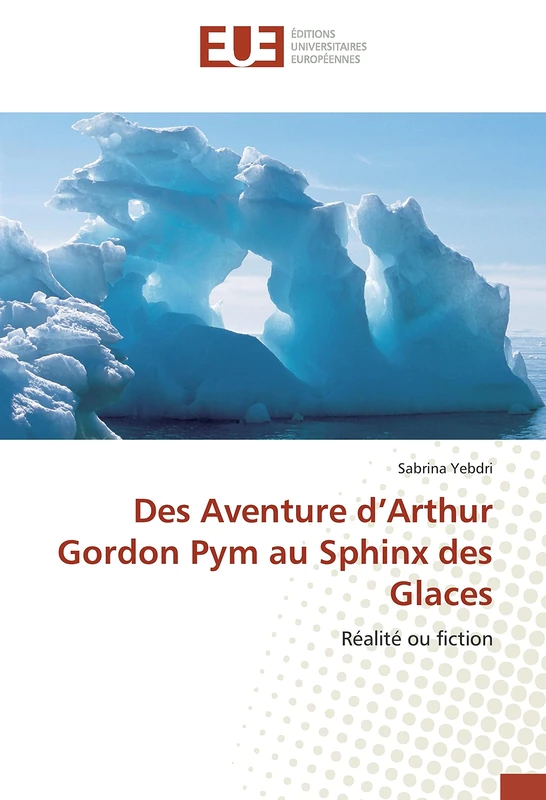 Des Aventure d’Arthur Gordon Pym au Sphinx des Glaces: Réalité ou fiction (Omn.Univ.Europ.) - Image 1