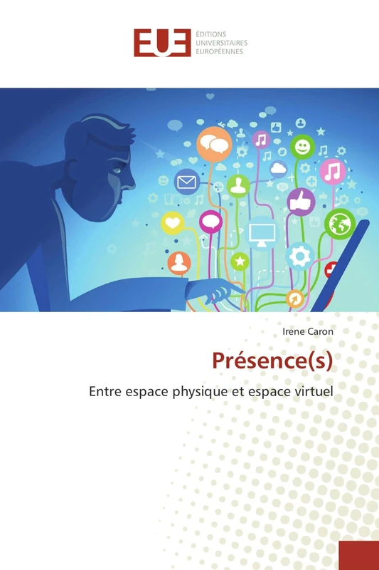 Présence(s): Entre espace physique et espace virtuel (Omn.Univ.Europ.)