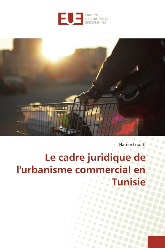 Le cadre juridique de l'urbanisme commercial en Tunisie (Omn.Univ.Europ.) - Image 1