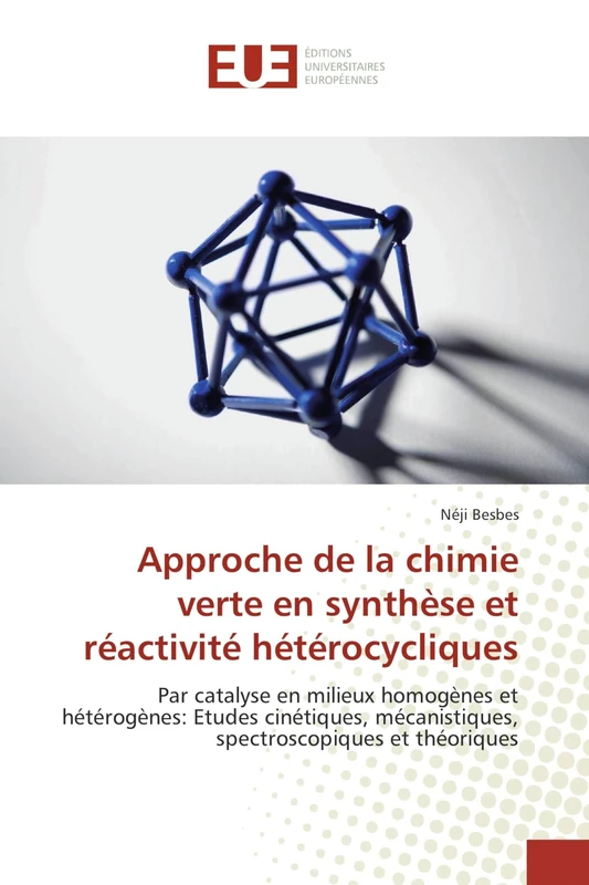 Approche de la chimie verte en synthèse et réactivité hétérocycliques: Par catalyse en milieux homogènes et hétérogènes: Etudes cinétiques, mécanistiques, spectroscopiques et théoriques