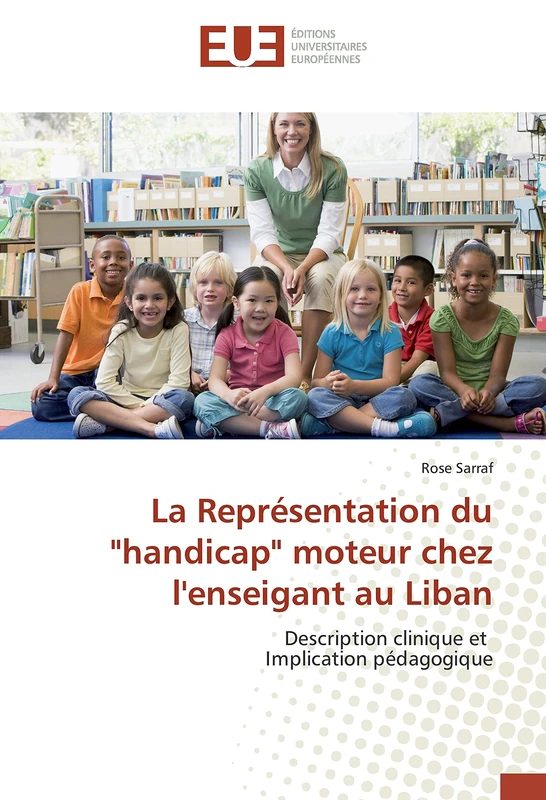 La Représentation du "handicap" moteur chez l'enseigant au Liban: Description clinique et Implication pédagogique - Image 1