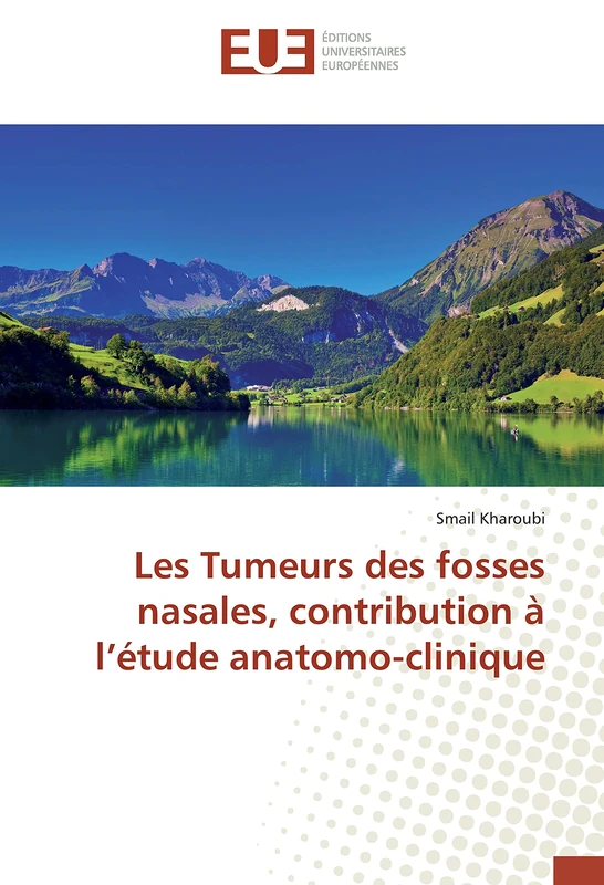 Les Tumeurs des fosses nasales, contribution à l’étude anatomo-clinique