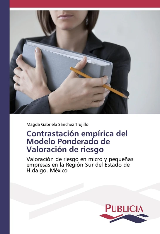 Contrastación empírica del Modelo Ponderado de Valoración de riesgo: Valoración de riesgo en micro y pequeñas empresas en la Región Sur del Estado de Hidalgo. México - Image 1