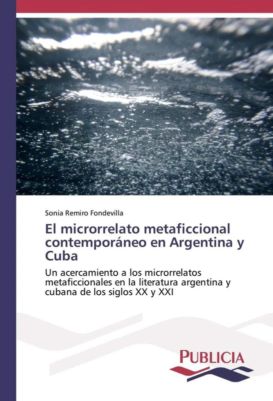 El microrrelato metaficcional contemporáneo en Argentina y Cuba: Un acercamiento a los microrrelatos metaficcionales en la literatura argentina y cubana de los siglos XX y XXI