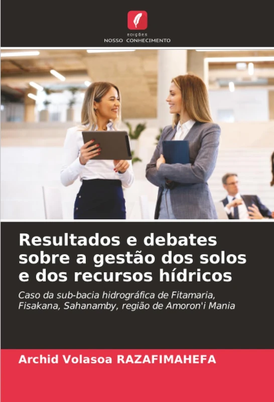 Resultados e debates sobre a gestão dos solos e dos recursos hídricos: Caso da sub-bacia hidrográfica de Fitamaria, Fisakana, Sahanamby, região de Amoron'i Mania