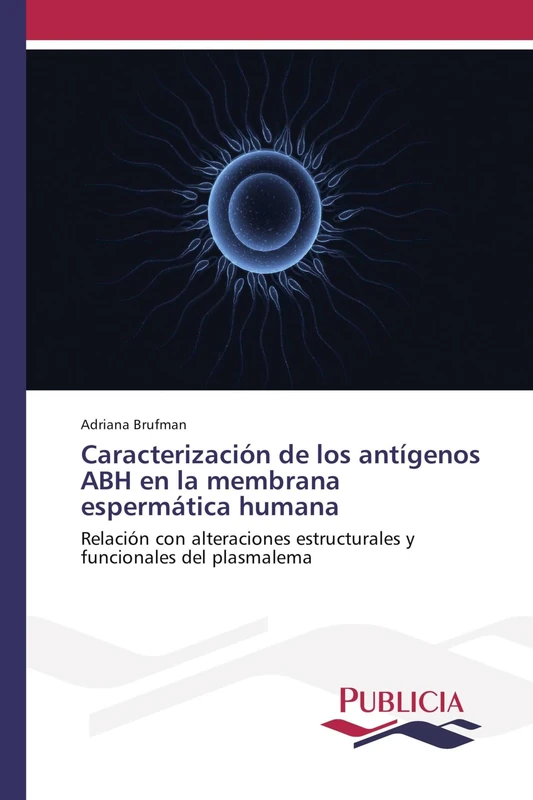 Caracterización de los antígenos ABH en la membrana espermática humana: Relación con alteraciones estructurales y funcionales del plasmalema - Image 1