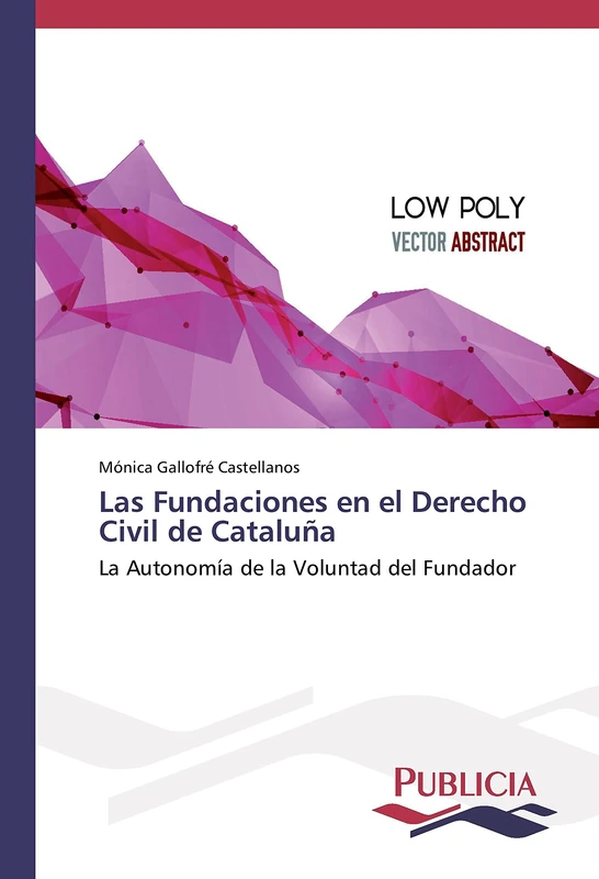 Las Fundaciones en el Derecho Civil de Cataluña: La Autonomía de la Voluntad del Fundador - Image 1