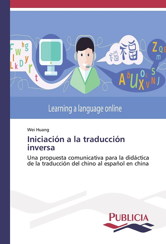 Iniciación a la traducción inversa: Una propuesta comunicativa para la didáctica de la traducción del chino al español en china