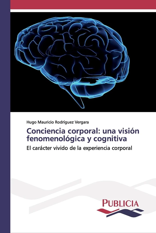 Conciencia corporal: una visión fenomenológica y cognitiva: El carácter vivido de la experiencia corporal