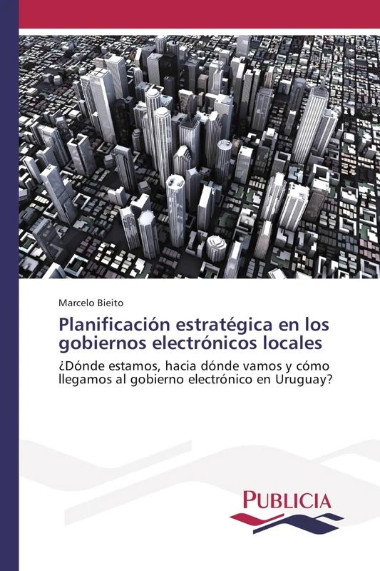 Planificación estratégica en los gobiernos electrónicos locales: ¿Dónde estamos, hacia dónde vamos y cómo llegamos al gobierno electrónico en Uruguay? - Image 1