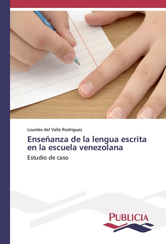 Enseñanza de la lengua escrita en la escuela venezolana: Estudio de caso