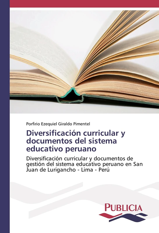 Diversificación curricular y documentos del sistema educativo peruano: Diversificación curricular y documentos de gestión del sistema educativo peruano en San Juan de Lurigancho - Lima - Perú