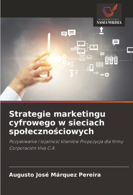 Strategie marketingu cyfrowego w sieciach społecznościowych: Pozyskiwanie i lojalność klientów Propozycja dla firmy Corporación Viva C.A