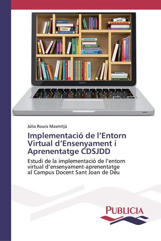 Implementació de l’Entorn Virtual d’Ensenyament i Aprenentatge CDSJDD: Estudi de la implementació de l’entorn virtual d’ensenyament-aprenentatge al Campus Docent Sant Joan de Déu