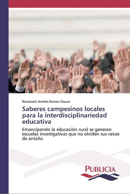 Saberes campesinos locales para la interdisciplinariedad educativa: Emancipando la educación rural se generan escuelas investigativas que no olviden sus raíces de antaño - Image 1