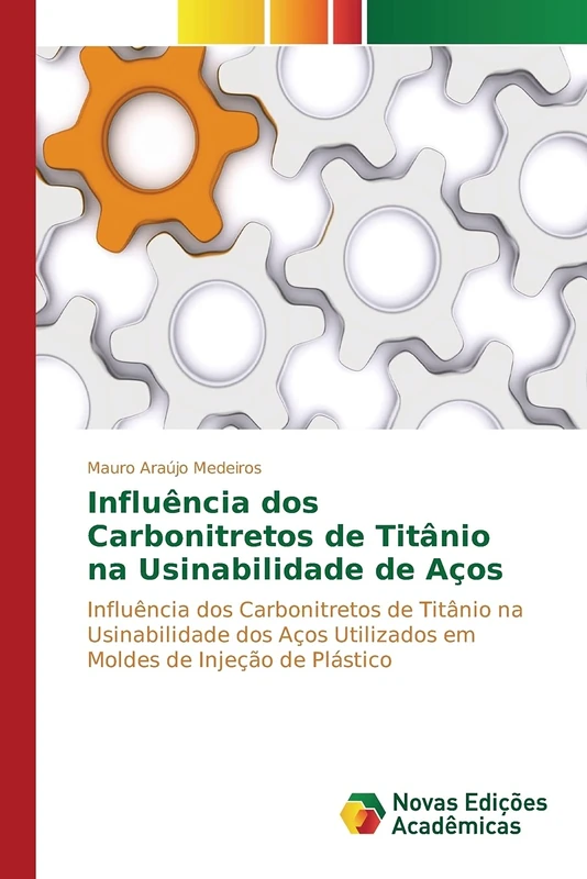 Influência dos Carbonitretos de Titânio na Usinabilidade de Aços: Influência dos Carbonitretos de Titânio na Usinabilidade dos Aços Utilizados em Moldes de Injeção de Plástico - Image 1