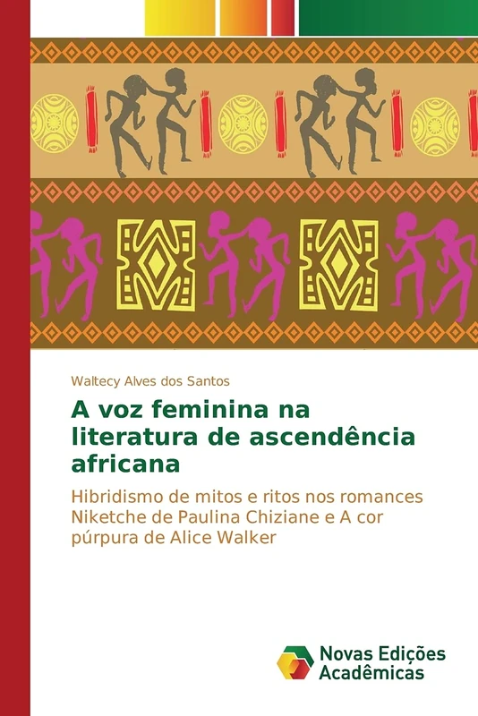 A voz feminina na literatura de ascendência africana: Hibridismo de mitos e ritos nos romances Niketche de Paulina Chiziane e A cor púrpura de Alice Walker