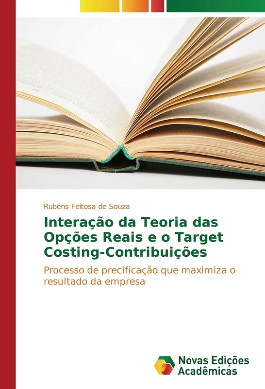 Interação da Teoria das Opções Reais e o Target Costing-Contribuições: Processo de precificação que maximiza o resultado da empresa
