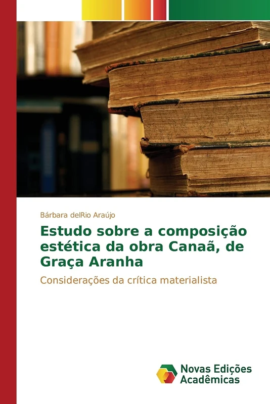 Estudo sobre a composição estética da obra Canaã, de Graça Aranha: Considerações da crítica materialista